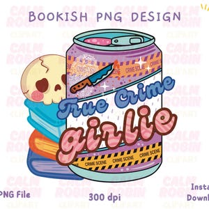 True Crime Girlie PNG | Creepy Cute Bookish Sticker Clipart | Crime Scene Soda Design | Commercial Use | Instant Download