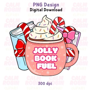 May include: A digital design featuring a pink mug with the text "JOLLY BOOK FUEL", topped with whipped cream and sprinkles. Candy canes and books with bows surround the mug. The design is labeled "PNG Design Digital Download".
