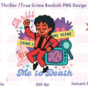May include: A colorful PNG design with the text "Thriller / True Crime Bookish". The design features a cartoon figure in a red outfit, a crime scene tape, a tombstone, and a TV with a body outline. The text "Me to Death" is also included.