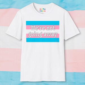 Transgender Pride T-shirt, &quot;We&#39;re Not Going Away&quot;, transgendershirt, pride monthshirt, Inclusive Pride Tee, lgbt shirt gifted
