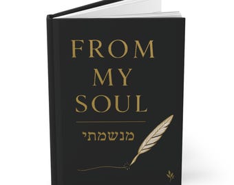 May include: A black journal with the words "FROM MY SOUL" in gold lettering. The cover also features a gold feather illustration and text in Hebrew. The journal is open, revealing white pages.