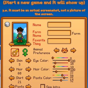 May include: A screenshot of a character selection screen from a video game. The screen features options for customizing a character's name, farm name, and favorite thing. It includes options for skin, hair, shirt, and pants color. The text at the top says to send a screenshot.