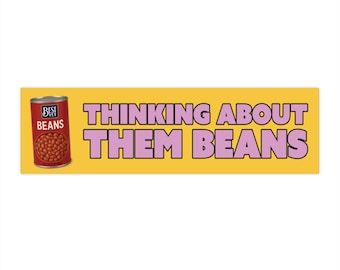 Thinking About Them Beans Bumper Sticker Magnet, Meme Car Decal