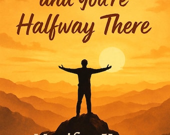 May include: An inspirational image with a silhouette of a person standing atop a mountain with arms outstretched. The background features a sunset over layered mountain ranges. Text reads "Believe You Can and You're Halfway There" and "Manifest Your Best Life."