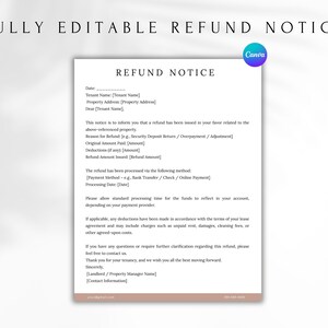 May include: A white document titled "REFUND NOTICE" with black text. The document includes fields for tenant name, property address, and refund details. The words "FULLY EDITABLE REFUND NOTICE" are at the top. A Canva logo is in the upper right corner.