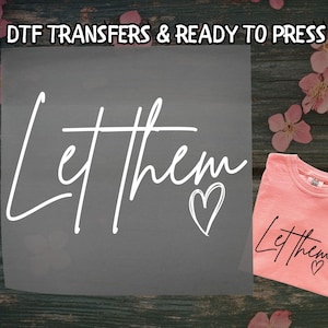 Positive Saying DTF, Custom Let Them Love DTF Transfer Ready For Press, Inspirational Quotes DTF, Dtf Prints, Ready To Press, Direct To Film