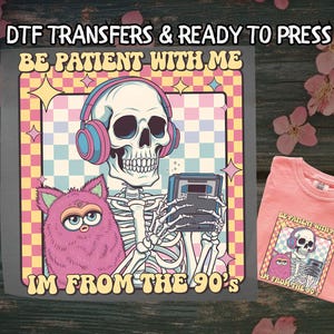 Please Be Patient with Me DTF, Cute Retro 90s DTF Transfer Ready For Press, Funny Gift For Mom, Dtf Prints, Ready To Press, Direct To Film