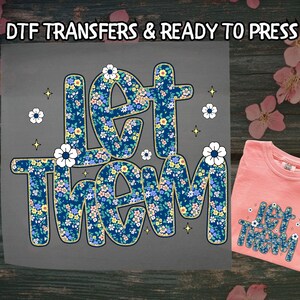 Flower Let Them DTF, Boho Summer Floral DTF Transfer Ready For Press, Let Them Motivation Saying, Dtf Prints, Ready To Press, Direct To Film
