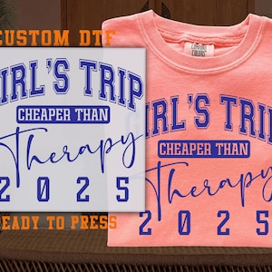 Girl’s Trip 2025 DTF, Cheaper Than Therapy Vacation DTF Transfer Ready For Press, Girls Weekend, Dtf Prints, Ready To Press, Direct To Film