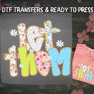 Let Them DTF, Retro Floral Quote DTF Transfer Ready For Press, Inspirational Quote DTF, Dtf Prints, Ready To Press, Direct To Film