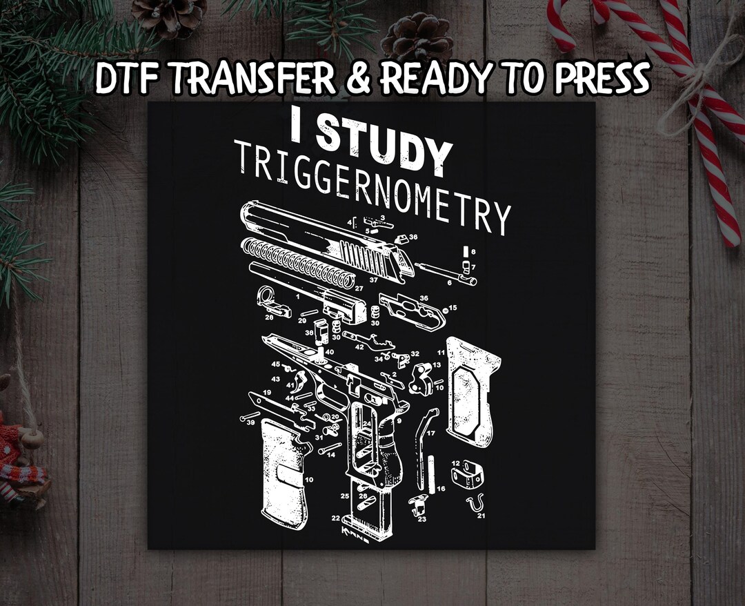I Study Triggernometry DTF, Firearm Blueprint Graphic Design DTF ...