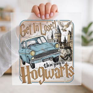 May include: A square graphic print featuring a light blue vintage car with the license plate 7990 TD, a large castle, and an owl carrying a letter. The text reads Get In Loser! We're going to Hogwarts in a stylised brown font against a light background.
