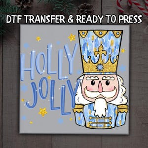 Holly Jolly Nutcracker DTF, Christmas King DTF Transfer Ready For Press, Cute Holiday DTF, Dtf Prints, Ready To Press, Direct To Film