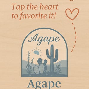 May include: A wooden sign with the text "Love this listing? Tap the heart to favorite it!" and a heart icon. Below, a desert scene with cacti and the word "Agape" is displayed. The words "Desert Vintage" are at the bottom.