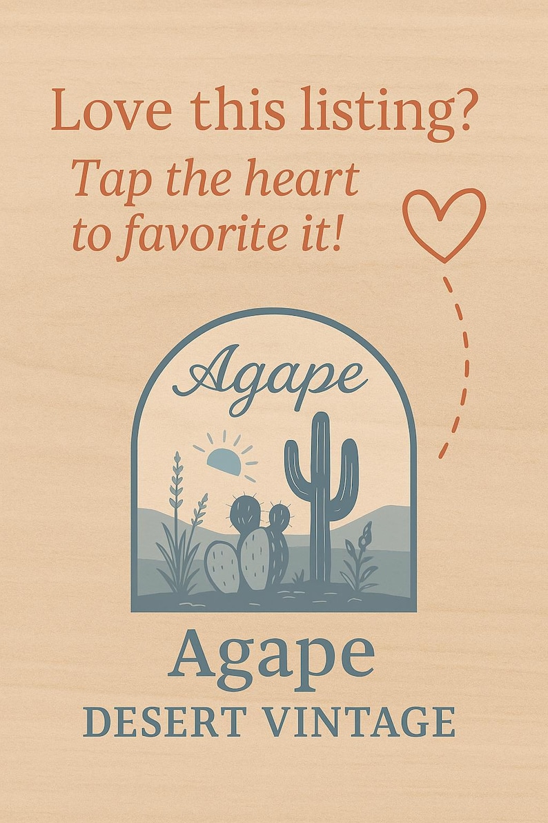 May include: A wooden sign with the text "Love this listing? Tap the heart to favorite it!" and a heart icon. Below is a desert scene with a cactus and the words "Agape Desert Vintage."