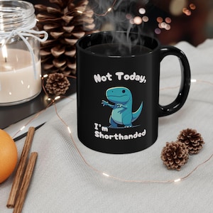 Bluey Not Today, Im Shorthanded 11oz or 15oz Dino Black Ceramic Park Type Mug for the Jurassic Dinosaur Fans