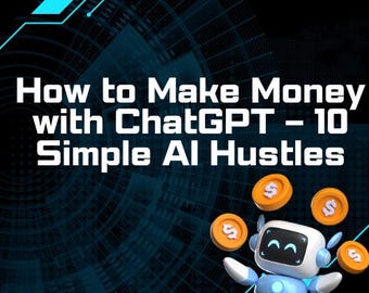 Geld verdienen mit ChatGPT - 10 Einfache KI-Hustle