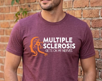 Multiple Sclerosis Shirt Gets On My Nerves MS Awareness Tee