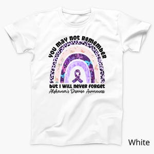 You May Not Remember But I Will Never Forget T-Shirt | Alzheimers Awareness Rainbow Tee | Dementia Support Shirt