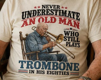 Never Underestimate An Old Man Who Plays Trombone Shirt 80s Gift