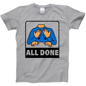 ASL All Done teckenspråk T-shirt: Logopedgåva
