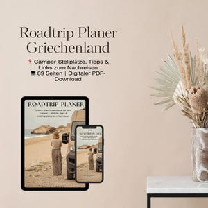 May include: A digital travel planner titled "Roadtrip Planer Griechenland" is displayed on a tablet and smartphone. The image shows a camper van and a person. The text includes "Camper-Stellplätze, Tipps & Links zum Nachreisen" and "89 Seiten | Digitaler PDF-Download."