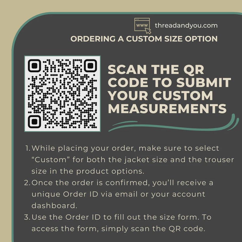 May include: A graphic with the text "ORDERING A CUSTOM SIZE OPTION" and instructions to scan a QR code to submit custom measurements. The website address is www.threadandyou.com.