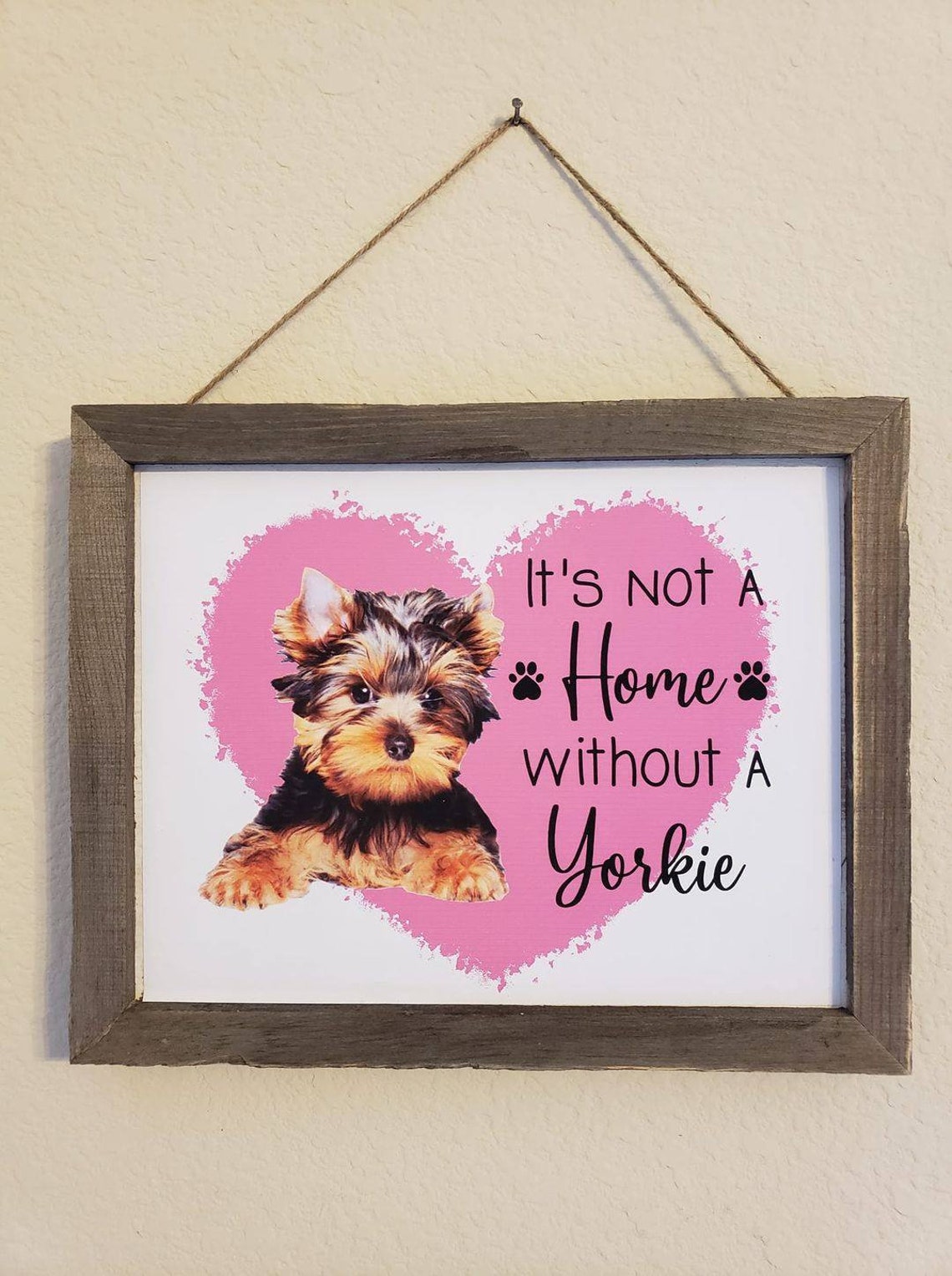 Yorkie 8x10 in Sign It's Not a Home Without a Yorkie Dog Cat Decor ...
