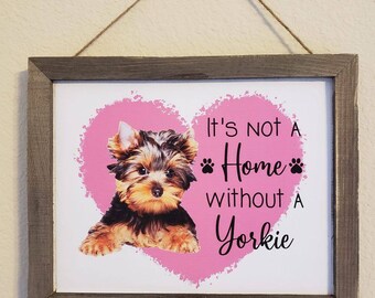 Yorkie 8x10 in Sign It's not a home without a Yorkie dog cat decor housewarming gift
