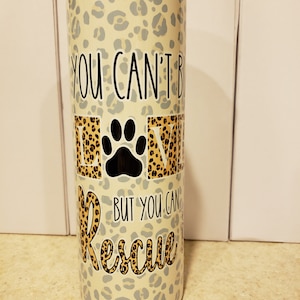 You can&#39;t buy Love But You can Rescue it 20oz Sublimation Tumbler RTS Ready To Sell
