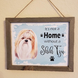 Shihtzu 8x10 in Sign It&#39;s not a home without a Shih Tzu Shihtzu dog cat decor housewarming gift