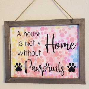 Pawprints 8x10 in Sign It&#39;s not a home without Pawprints dog cat decor housewarming gift