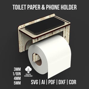 May include: A light-coloured wooden toilet paper and phone holder with a flat top shelf for a smartphone and a lower rod for a roll of toilet paper. The image includes text reading TOILET PAPER & PHONE HOLDER, 3MM, 1/8IN, 4MM, 5MM, DIGITAL DOWNLOAD, SVG, AI, PDF, DXF, CDR.