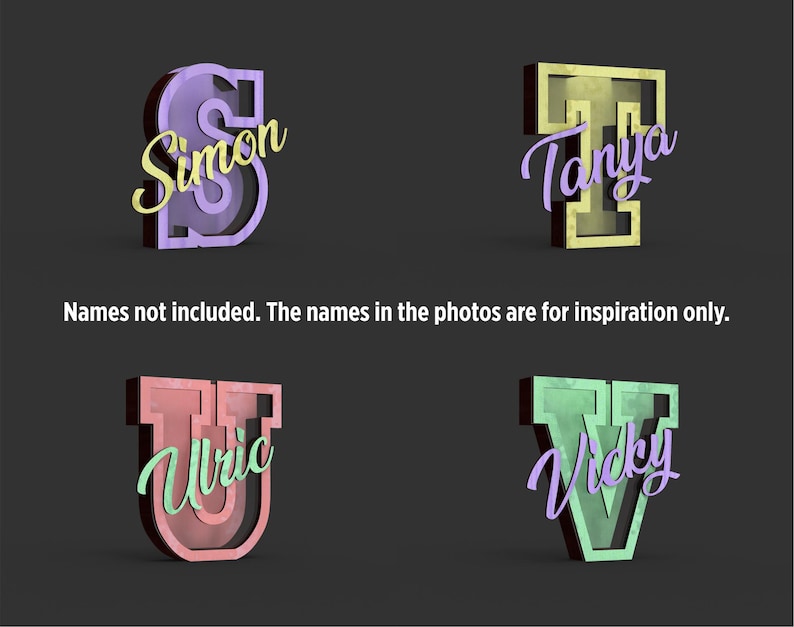 May include: Four 3D-rendered letter designs in various colors. The letters are in the shape of the letters S, T, U, and V. Each letter has a name written across it in a cursive font. The text at the bottom of the image reads: "Names not included. The names in the photos are for inspiration only."