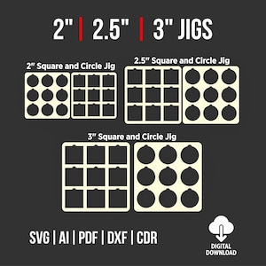 May include: Digital download of square and circle jigs in 2", 2.5", and 3" sizes. The image shows various jig designs, including square and circle patterns. File formats include SVG, AI, PDF, DXF, and CDR. The background is dark grey.