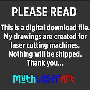 Puede incluir: Gr&aacute;fico gris oscuro con texto blanco que dice "POR FAVOR, LEE" seguido de una descripci&oacute;n de un archivo de descarga digital para m&aacute;quinas de corte l&aacute;ser. El texto tambi&eacute;n indica que no se enviar&aacute; nada. El logotipo "Myth Laser Art" est&aacute; en la parte inferior.