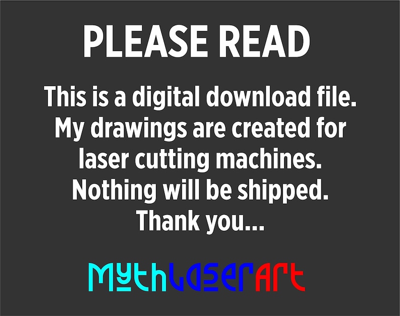 Puede incluir: Gr&aacute;fico gris oscuro con texto blanco que dice "POR FAVOR, LEE" seguido de una descripci&oacute;n de un archivo de descarga digital para m&aacute;quinas de corte l&aacute;ser. El texto tambi&eacute;n indica que no se enviar&aacute; nada. El logotipo "Myth Laser Art" est&aacute; en la parte inferior.