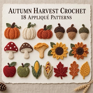 May include: A collection of 18 crocheted autumn-themed appliqués arranged on a textured off-white background. The set includes pumpkins, acorns, mushrooms, sunflowers, apples, corn cobs, and various leaves in shades of orange, red, yellow, and brown.