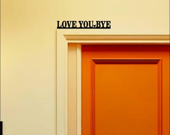 Love You Bye Door Topper Sign Minimalist Quote Sign Office Door Decor Handmade Wooden Script Sign Wooden Sign with Heart  Christmas Gift