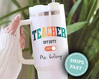 Teacher Off Duty Tumbler, Teacher Appreciation Tumbler, End of Year Teacher Tumbler, Last Day of School Tumbler Gift, Summer Teacher Gift
