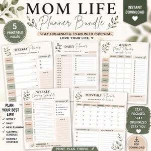 May include: A Mom Life Planner Bundle with 5 printable pages. Includes weekly, daily, meal planning, cleaning schedule, and monthly overview pages. The design features a neutral color palette with floral accents and the text "Stay Organized. Plan with Purpose. Love Your Life."