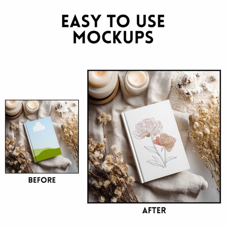May include: A mockup image showing a notebook with a floral design, candles, and dried flowers. The text "EASY TO USE MOCKUPS" is at the top. The "BEFORE" image shows a notebook with a blue sky and green landscape. The "AFTER" image shows the floral notebook.