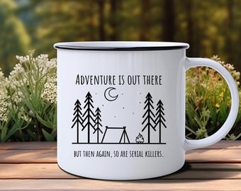 Adventure Is Out There But So Are Serial Killers Enamel Mug | Funny Camping Mug | Dark Humor Gift | Horror Movie Fan Gift | True Crime