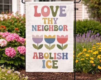 Love Thy Neighbor Abolish ICE Yard Flag, NO ICE Sign, Anti Ice Garden Flag, Human Rights Sign, Minneapolis Ice Shooting