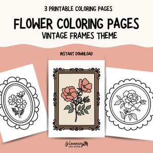 May include: Three printable flower colouring pages with a vintage frames theme. The pages feature floral designs in frames, including a rose, daisies, and a rose in a circular frame. The text "Instant Download" is also visible.