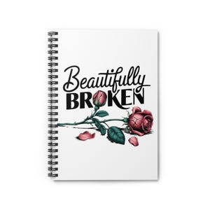 Beautifully Broken Spiral Notebook - Fun, Quirky Design for School, Work, Journaling,