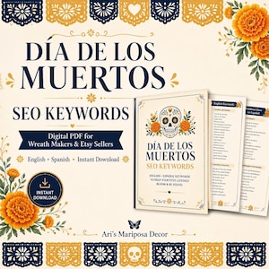 May include: A digital PDF guide titled Día de los Muertos SEO Keywords for wreath makers and Etsy sellers. The cover features a sugar skull illustration, orange marigold flowers, and navy blue decorative borders. Includes English and Spanish lists.