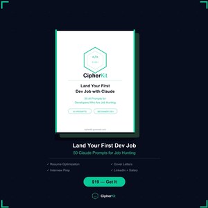 May include: A white digital product card titled CipherKit featuring a green hexagonal code icon. Text includes Land Your First Dev Job with Claude, 50 AI Prompts for Developers Who Are Job Hunting, 50 PROMPTS, BEGINNER DEV, and cipherkit.gumroad.com.