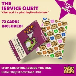 May include: A card game titled The Service Quest featuring 72 cards. One card shows a green frog with a megaphone and flames, labelled The Hype Person. The other card has a repeating pattern of The Daily Buff logo. Text includes Stop the Rot, Stop Ghosting. Secure the Bag, and Instant Digital Download.