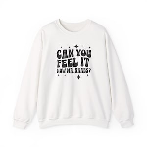 Can You Feel It Now? Mr. Krabs Crewneck Sweatshirt - Spongebob Inspired Meme Funny Sweatshirt, Unique Gift, Unisex Apparel
